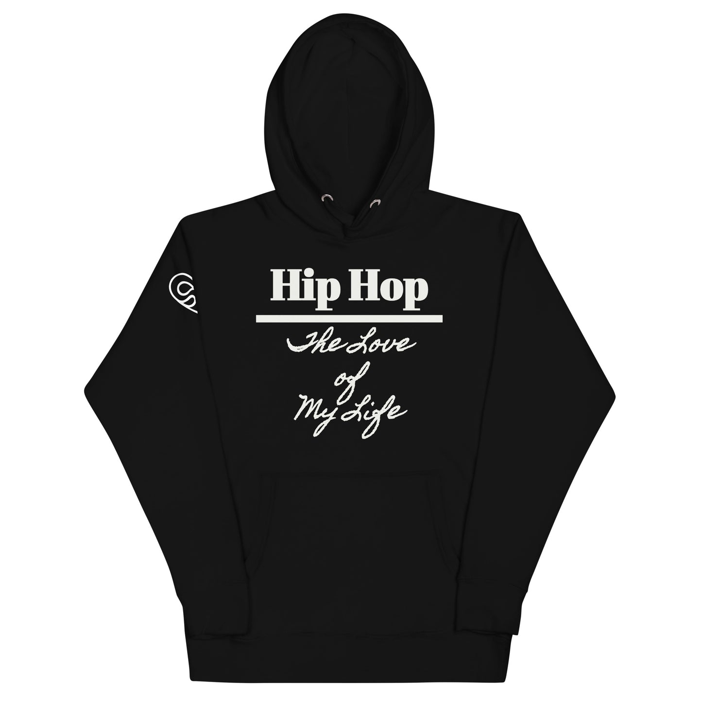 Hip Hop - The Love of My Life - White Letters Hoodie