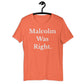 Malcolm was Right T-Shirt