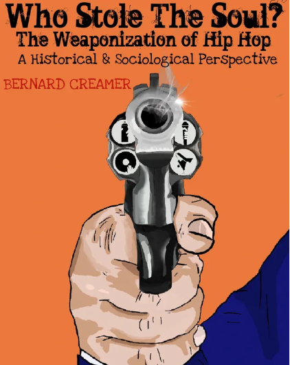 Who Stole the Soul? - The Weaponization of Hip Hop - A Historical & Sociological Perspective